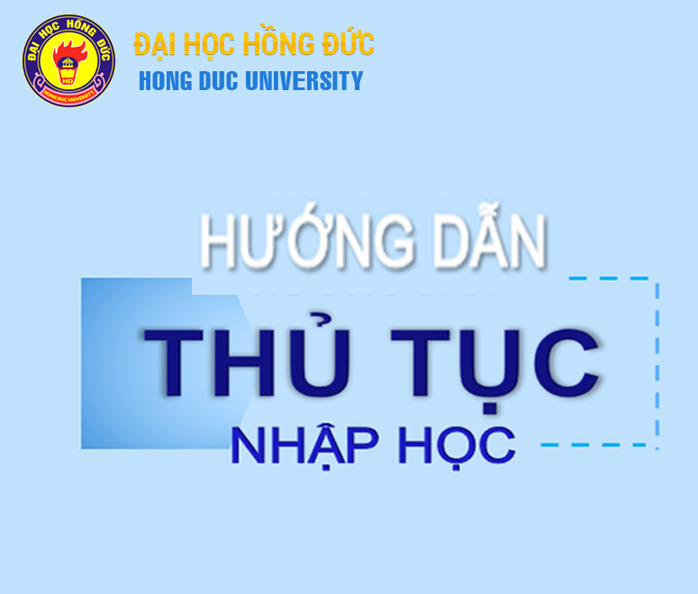 Hướng dẫn thủ tục nhập học cho sinh viên K25B đào tạo Liên thông, VLVH Trúng tuyển đợt tháng 5 năm 2022