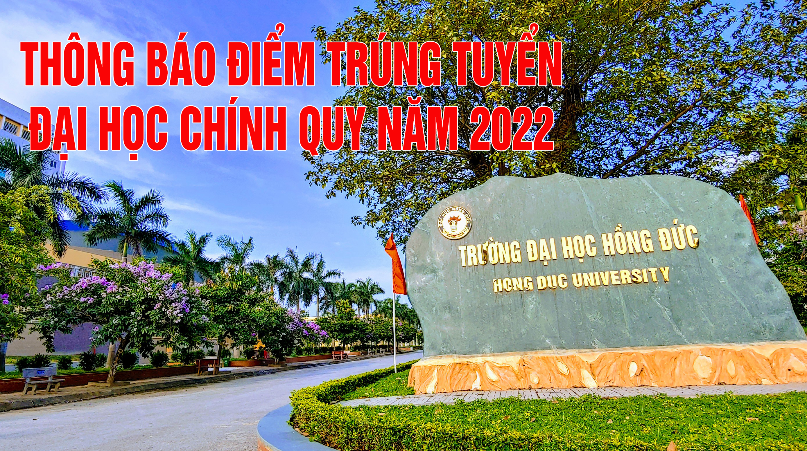 Thông báo mức điểm trúng tuyển và danh sách trúng tuyển Đại học chính quy năm 2022