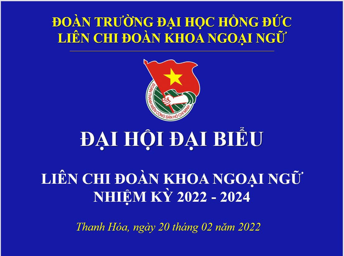 Đại Hội Đại Biểu Liên Chi Đoàn Khoa Ngoại Ngữ Nhiệm Kỳ 2022 – 2024