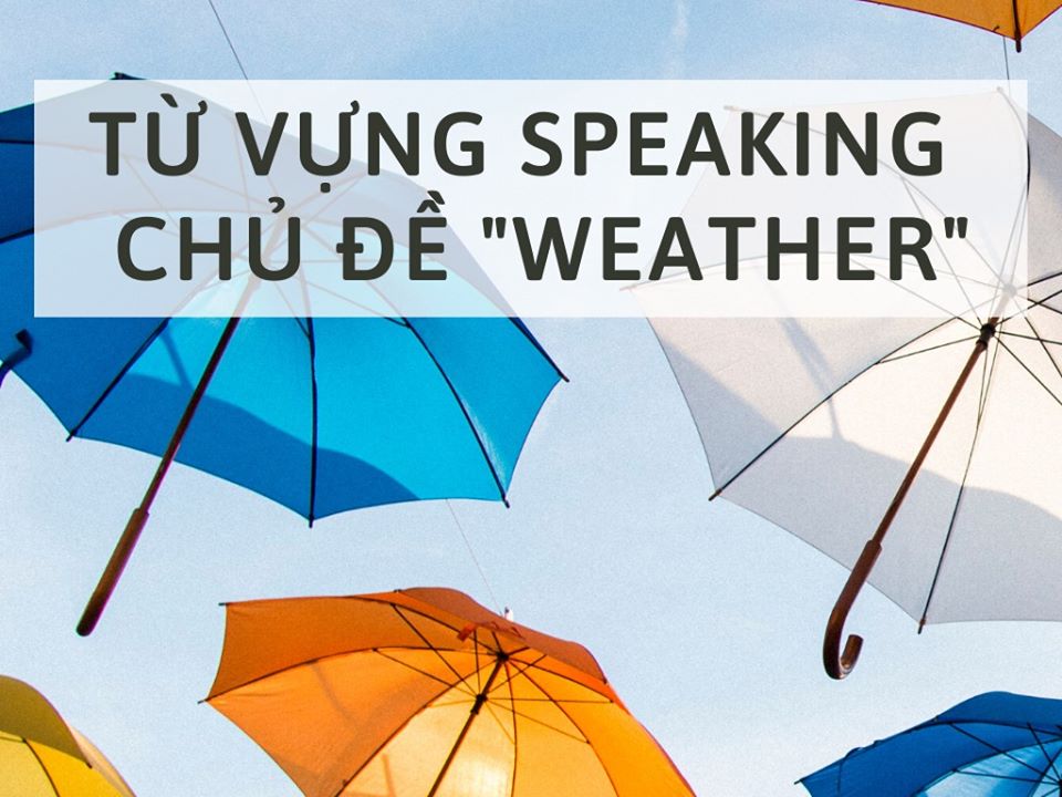 Speaking: Từ vựng về thời tiết