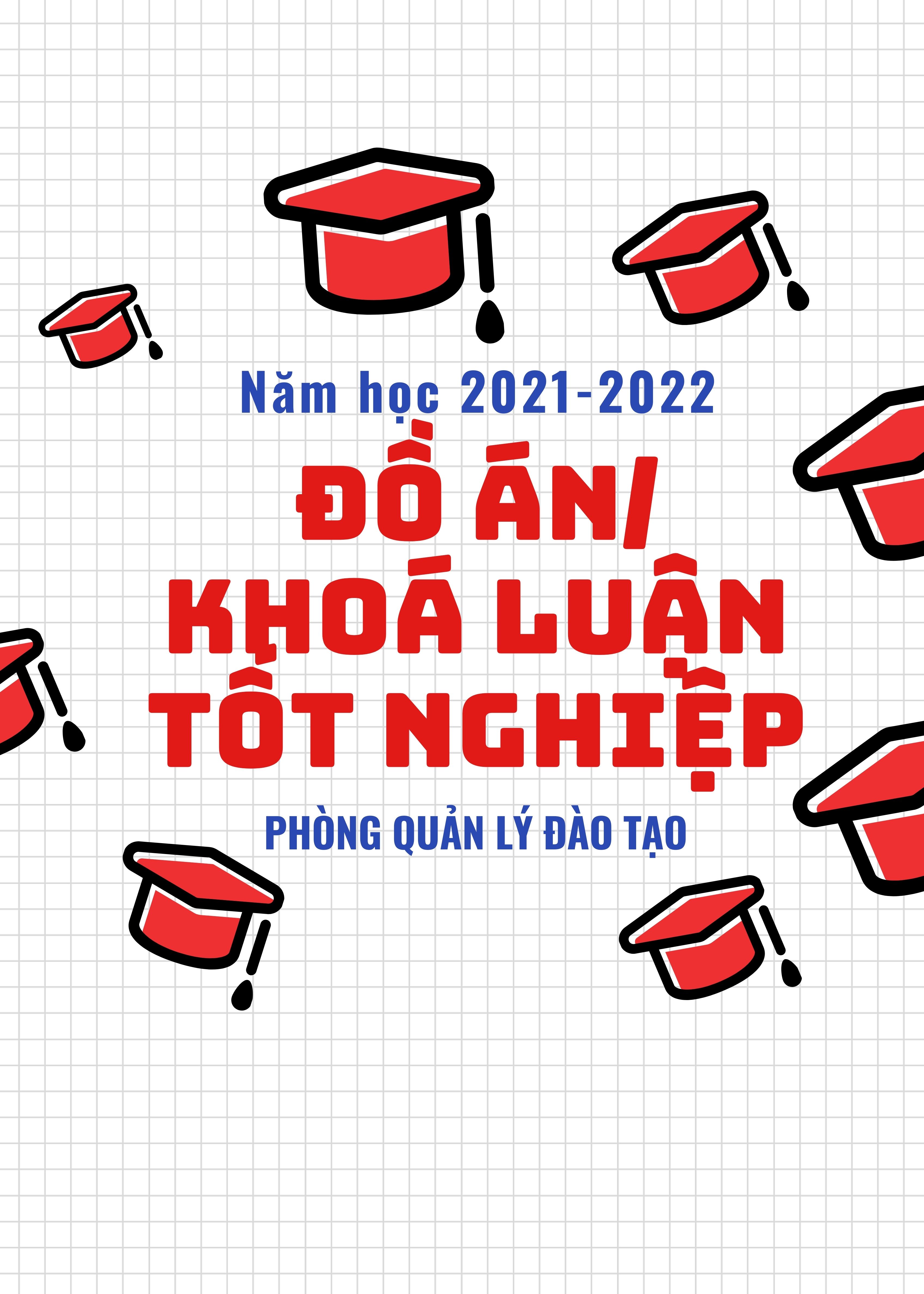 Quyết định về việc phê duyệt sinh viên hệ chính quy và giảng viên hướng dẫn làm Đồ án, khóa luận tốt nghiệp năm học 2021-2022