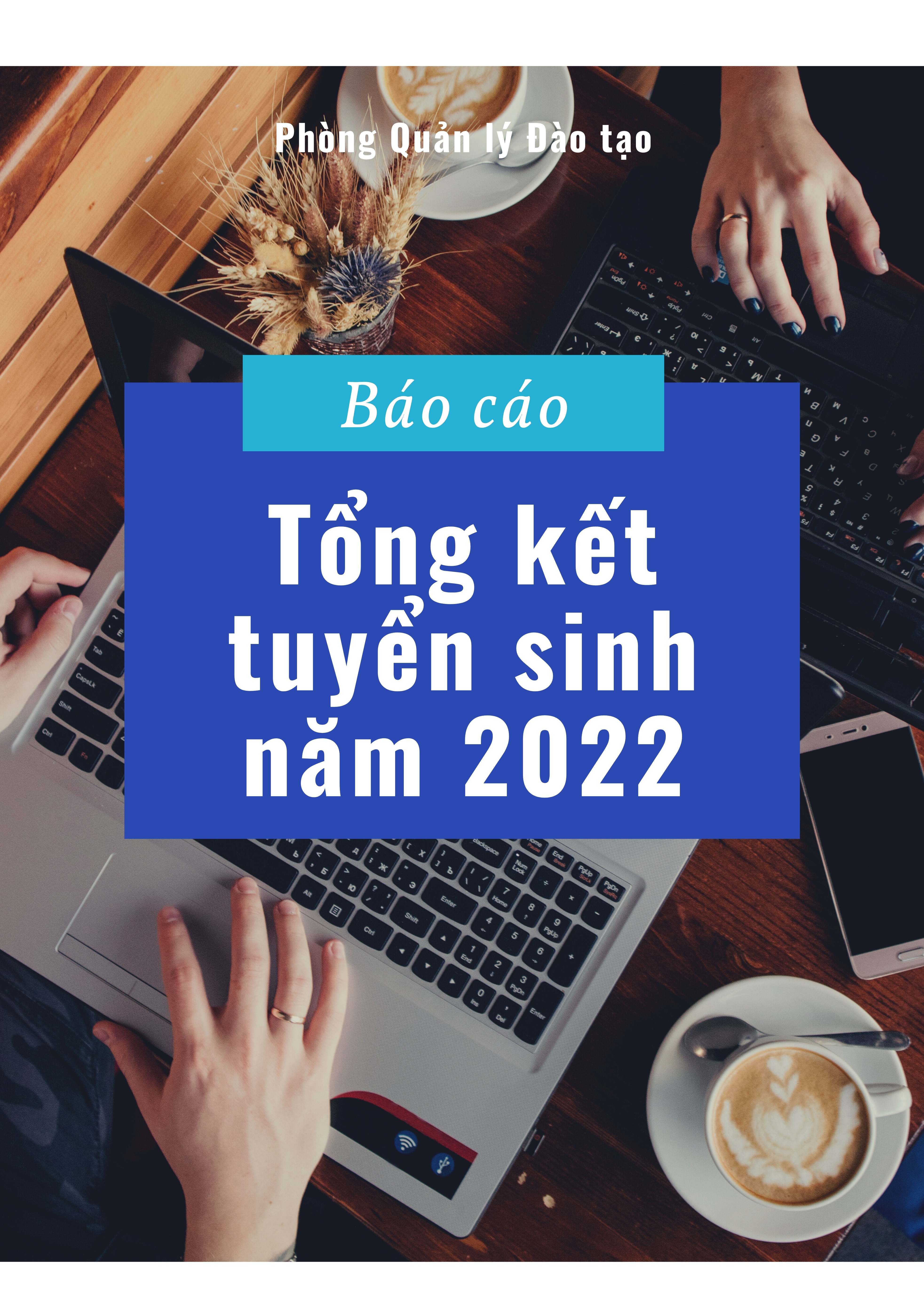 Báo cáo tổng kết tuyển sinh năm 2022