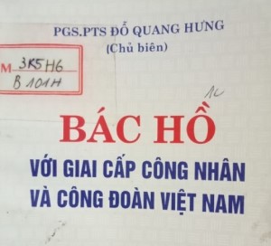 Bác Hồ với giai cấp công nhân và Công đoàn Việt Nam
